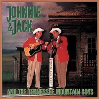 Johnnie & Jack - The Tennessee Mountain Boys